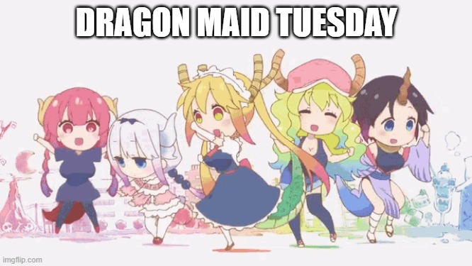 get down | DRAGON MAID TUESDAY | made w/ Imgflip meme maker