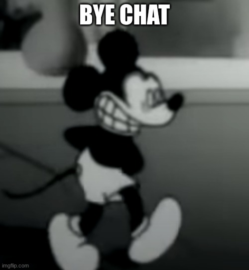 BYE CHAT | image tagged in suicide mouse | made w/ Imgflip meme maker