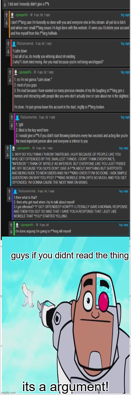 i freezed and ddnt blink while reading this argument | guys if you didnt read the thing; its a argument! | made w/ Imgflip meme maker