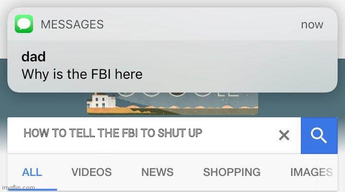 why is the FBI here? | HOW TO TELL THE FBI TO SHUT UP | image tagged in why is the fbi here | made w/ Imgflip meme maker