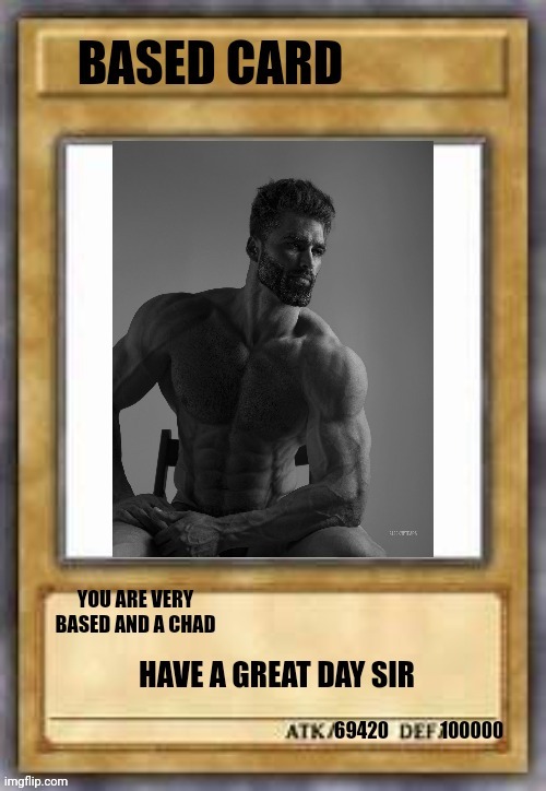 Custom template: based card. Use when somebody has a based opinion | image tagged in based card | made w/ Imgflip meme maker