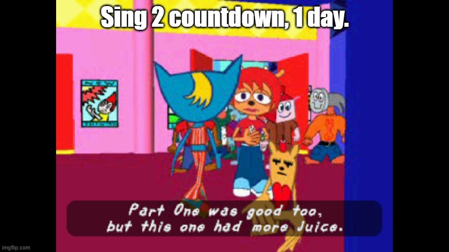 UJL is a goldmine for memes, especially the JP/EU version | Sing 2 countdown, 1 day. | image tagged in part one was good too but this one had more juice,sing 2 | made w/ Imgflip meme maker