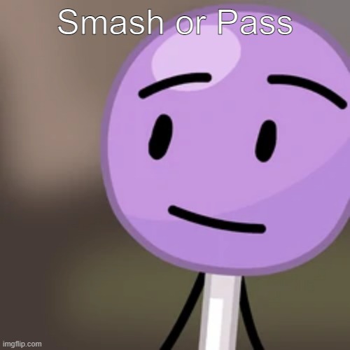 Smash or Pass | made w/ Imgflip meme maker