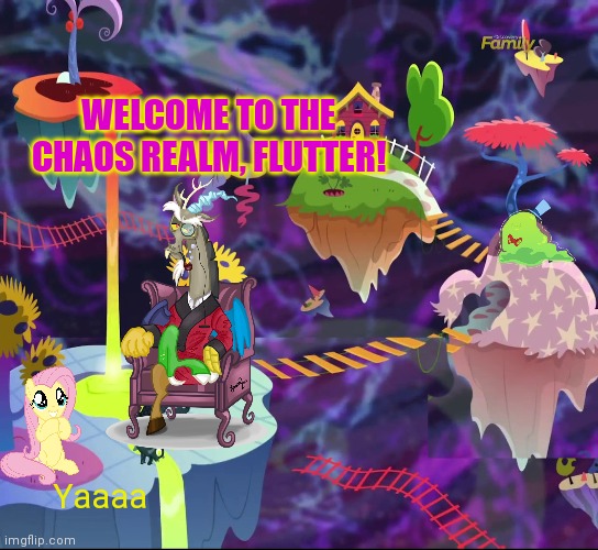 WELCOME TO THE CHAOS REALM, FLUTTER! Yaaaa | made w/ Imgflip meme maker