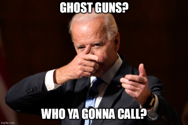Ghost Guns. | GHOST GUNS? WHO YA GONNA CALL? | made w/ Imgflip meme maker