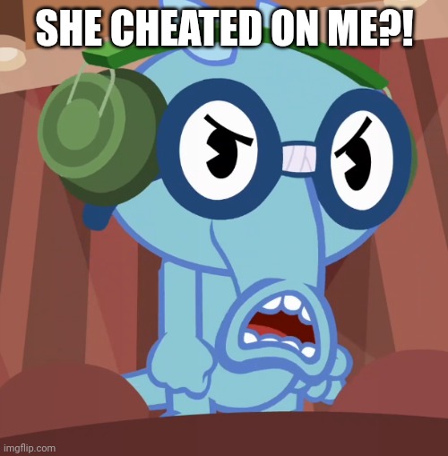 Pissed-Off Sniffles (HTF) | SHE CHEATED ON ME?! | image tagged in pissed-off sniffles htf | made w/ Imgflip meme maker