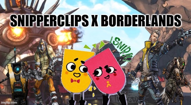 SNIPPERCLIPS X BORDERLANDS [DLC] | SNIPPERCLIPS X BORDERLANDS | image tagged in borderlands,snipperclips cut it out together,dlc,memes,crossover | made w/ Imgflip meme maker