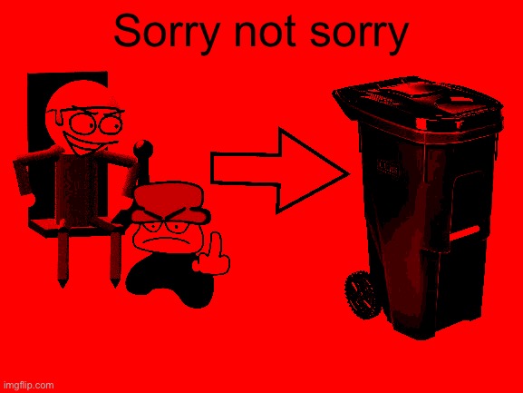 Sorry not sorry | made w/ Imgflip meme maker