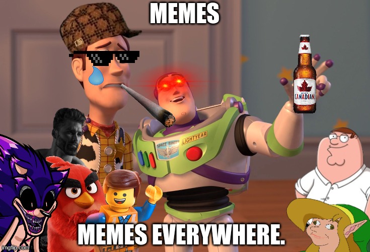 Memes. | MEMES; MEMES EVERYWHERE. | image tagged in memes,x x everywhere | made w/ Imgflip meme maker