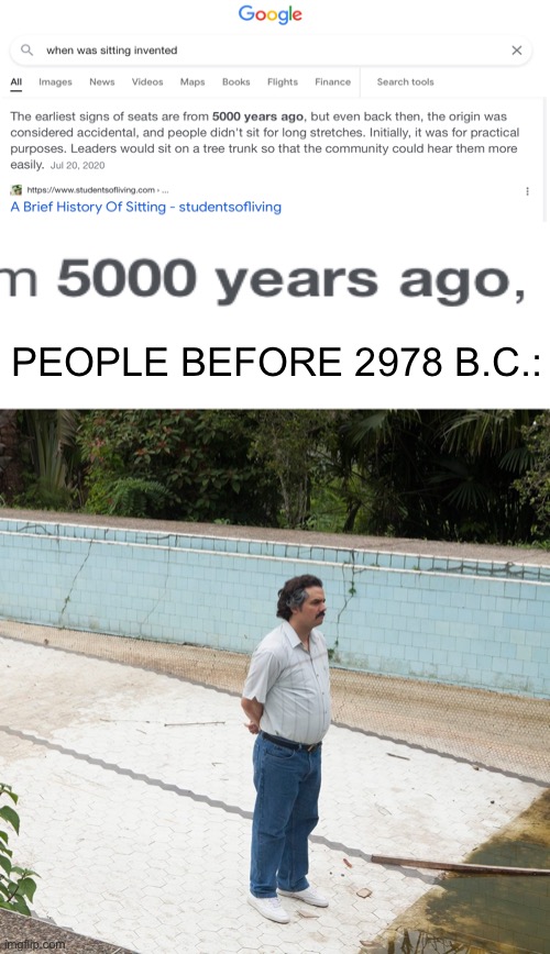 Escobar Swimming Pool | PEOPLE BEFORE 2978 B.C.: | image tagged in escobar swimming pool | made w/ Imgflip meme maker