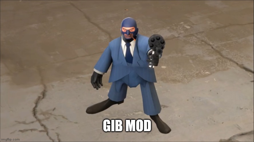 threat | GIB MOD | image tagged in threat | made w/ Imgflip meme maker