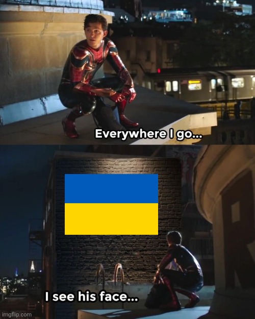 Ukraine is everywhere | image tagged in everywhere i go i see his face,spiderman,ukraine | made w/ Imgflip meme maker