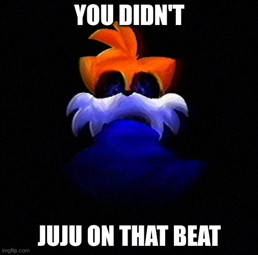 h | YOU DIDN'T; JUJU ON THAT BEAT | image tagged in memes,funny,you didn't juju on that beat | made w/ Imgflip meme maker