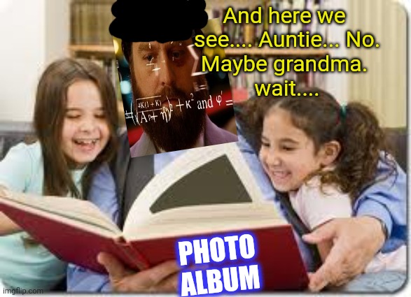Storytelling Grandpa Meme | And here we 
see.... Auntie... No.
Maybe grandma. 
wait.... PHOTO ALBUM | image tagged in memes,storytelling grandpa | made w/ Imgflip meme maker