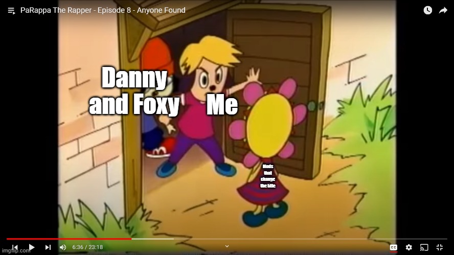 stop it | Danny and Foxy; Me; Mods that change the title | image tagged in sunny spying on the boys | made w/ Imgflip meme maker