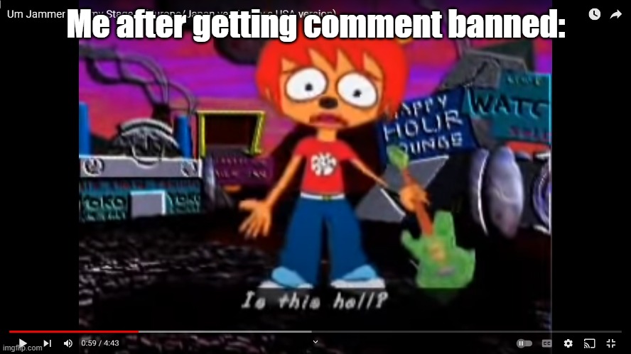Is it? | Me after getting comment banned: | image tagged in is this hell,msmg,mods,comment ban | made w/ Imgflip meme maker