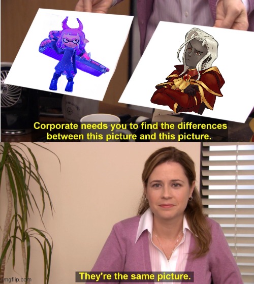 They're The Same Picture | image tagged in they're the same picture,cala oc | made w/ Imgflip meme maker