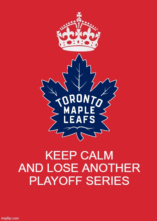 Haven't won since 2003 | KEEP CALM AND LOSE ANOTHER PLAYOFF SERIES | image tagged in memes,keep calm and carry on red | made w/ Imgflip meme maker