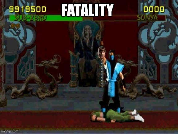 Sub Zero Fatality Mortal Kombat | FATALITY | image tagged in sub zero fatality mortal kombat | made w/ Imgflip meme maker