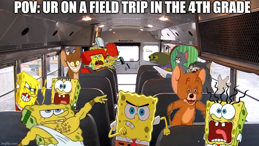 Field Trips be like | POV: UR ON A FIELD TRIP IN THE 4TH GRADE | image tagged in school bus inside | made w/ Imgflip meme maker