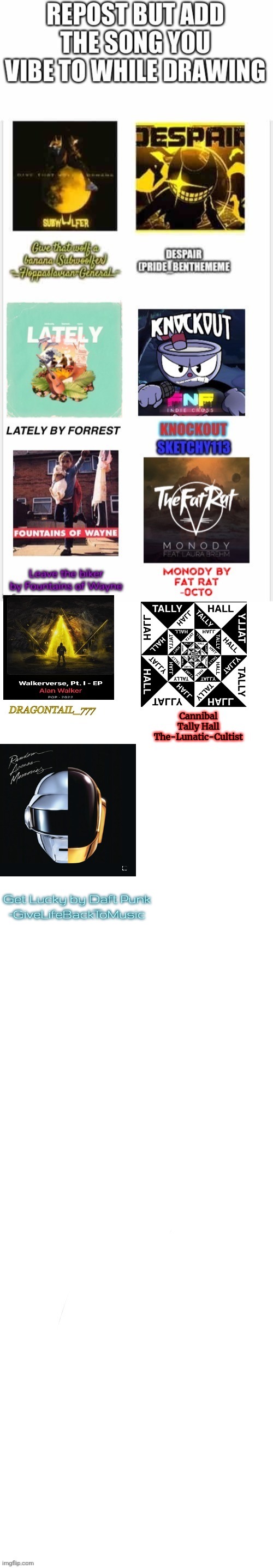 Get Lucky by Daft Punk
-GiveLifeBackToMusic | made w/ Imgflip meme maker