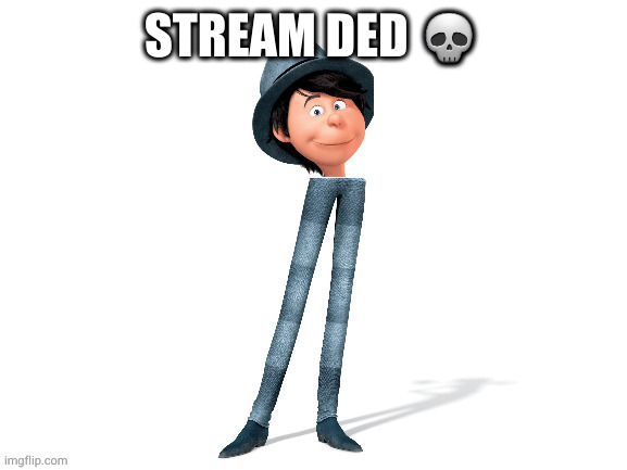 He will get your entire neighborhood addicted to crack | STREAM DED 💀 | image tagged in he will get your entire neighborhood addicted to crack | made w/ Imgflip meme maker