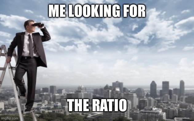 Looking for | ME LOOKING FOR THE RATIO | image tagged in looking for | made w/ Imgflip meme maker