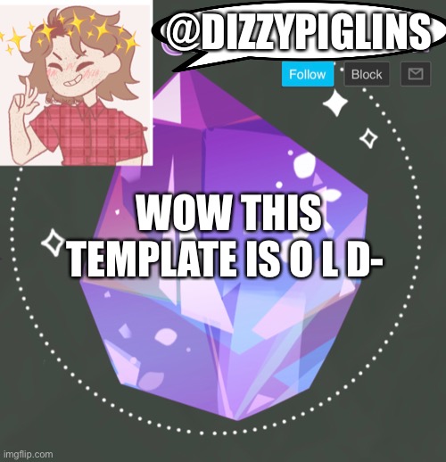 HowdyHeyImBee | @DIZZYPIGLINS; WOW THIS TEMPLATE IS O L D- | image tagged in howdyheyimbee | made w/ Imgflip meme maker