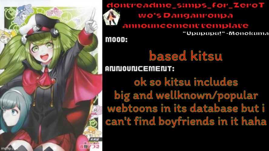 but then i can't find the awful reviews i was looking for | based kitsu; ok so kitsu includes big and well-known/popular webtoons in its database but i can't find boyfriends in it haha | image tagged in drm's danganronpa announcement temp | made w/ Imgflip meme maker