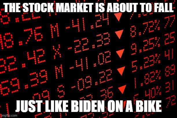 Yes Joe, I play Minecraft, and It's the best. Cry about it | THE STOCK MARKET IS ABOUT TO FALL; JUST LIKE BIDEN ON A BIKE | image tagged in stock market crash,minecraft,the lion guard,bike,bike fall,biden | made w/ Imgflip meme maker