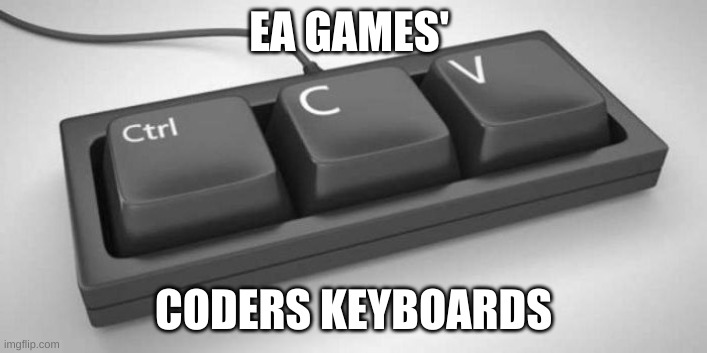 This is going to be the most costly game of all time | EA GAMES'; CODERS KEYBOARDS | image tagged in gaming,coding | made w/ Imgflip meme maker