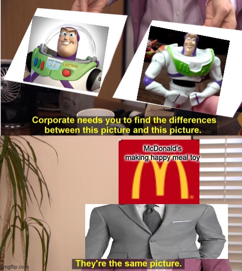 They're The Same Picture Meme | McDonald’s making happy meal toy | image tagged in memes,they're the same picture | made w/ Imgflip meme maker