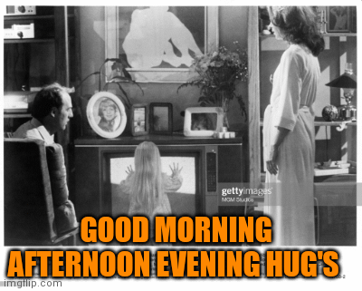 POLTERGEIST THE MOVIE GOOD MORNING AFTERNOON EVENING | GOOD MORNING AFTERNOON EVENING HUG'S | image tagged in gifs | made w/ Imgflip images-to-gif maker