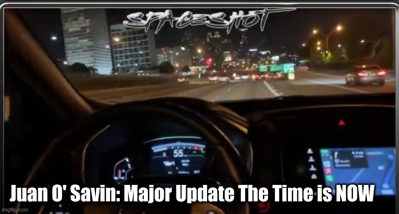 Juan O' Savin: Major Update - The Time is NOW    (Video)