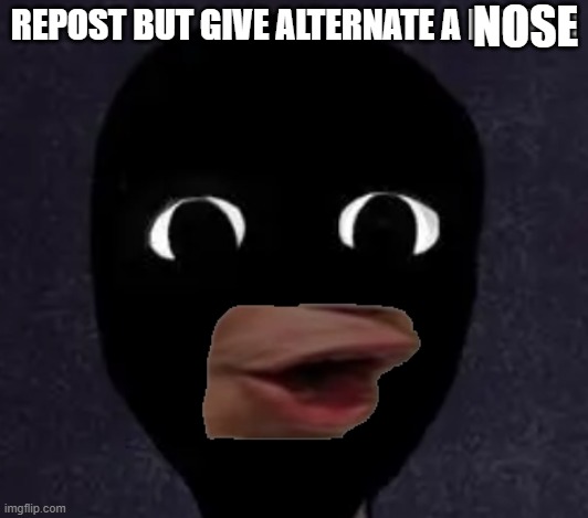 Mandela Catalogue Face | NOSE; REPOST BUT GIVE ALTERNATE A MOUTH | image tagged in mandela catalogue face | made w/ Imgflip meme maker