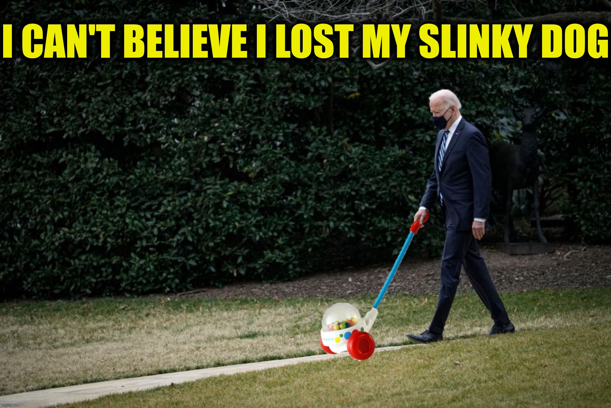 I CAN'T BELIEVE I LOST MY SLINKY DOG | made w/ Imgflip meme maker