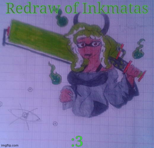 a redraw | Redraw of Inkmatas; :3 | image tagged in inkmatas | made w/ Imgflip meme maker