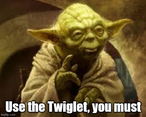 yoda | Use the Twiglet, you must | image tagged in yoda | made w/ Imgflip meme maker