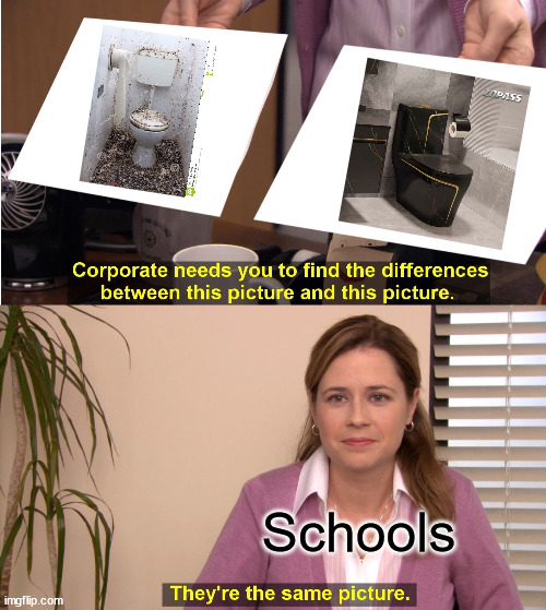 They're The Same Picture | Schools | image tagged in memes,they're the same picture | made w/ Imgflip meme maker