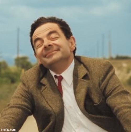 Mr Bean Happy face | image tagged in mr bean happy face | made w/ Imgflip meme maker