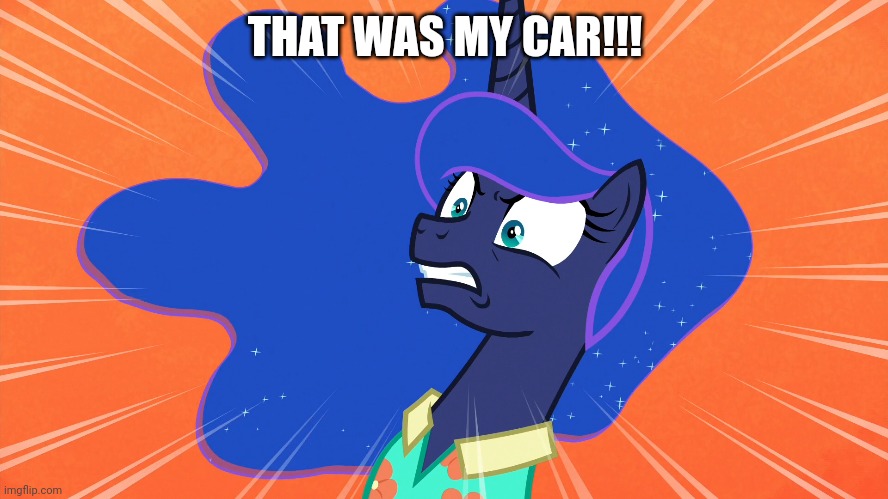 THAT WAS MY CAR!!! | made w/ Imgflip meme maker