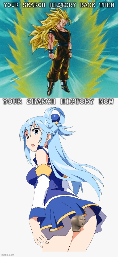 People change, there's nothing we can do to prevent it. |  YOUR SEARCH HISTORY BACK THEN; YOUR SEARCH HISTORY NOW | image tagged in anime meme,search history,goku,super saiyan,aqua | made w/ Imgflip meme maker