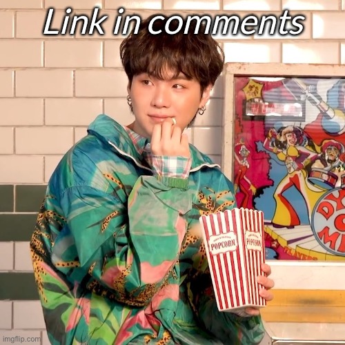 Suga popcorn | Link in comments | image tagged in suga popcorn | made w/ Imgflip meme maker