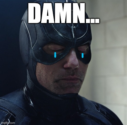 Black Bolt crying | DAMN... | image tagged in black bolt,crying,marvel | made w/ Imgflip meme maker