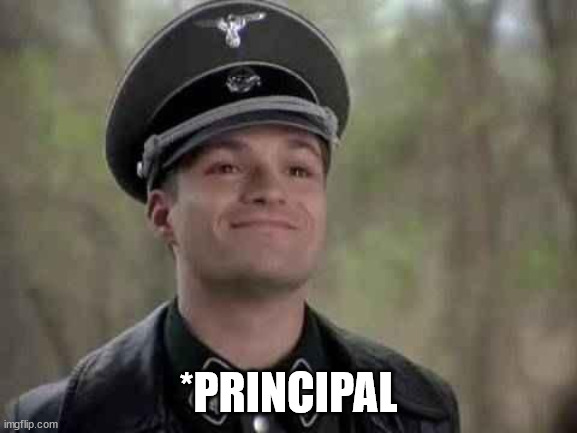 grammar nazi | *PRINCIPAL | image tagged in grammar nazi | made w/ Imgflip meme maker