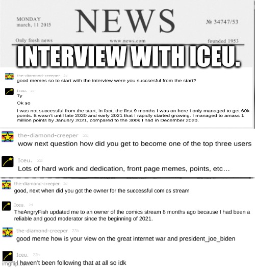 interview with iceu | INTERVIEW WITH ICEU. | image tagged in news paper | made w/ Imgflip meme maker