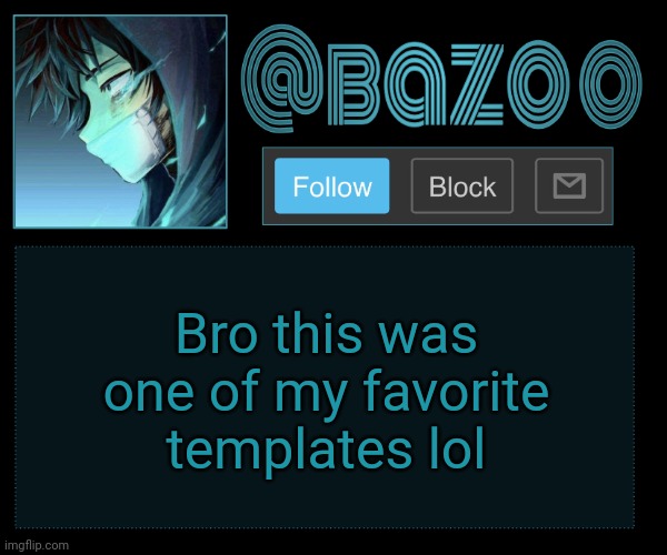 Bazookas e account temp reupload | Bro this was one of my favorite templates lol | image tagged in bazookas e account temp reupload | made w/ Imgflip meme maker