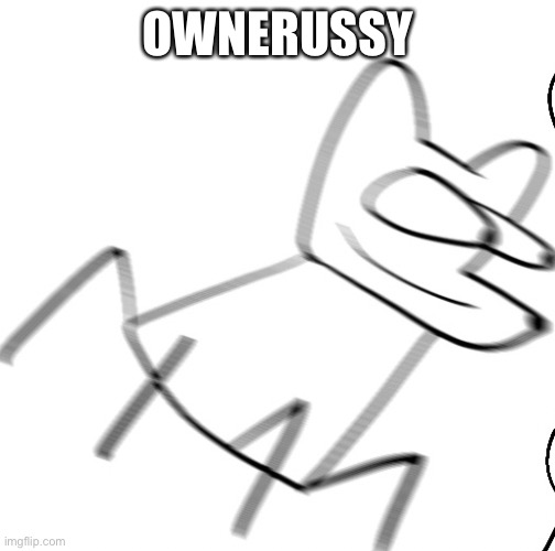 Me when | OWNERUSSY | image tagged in me when | made w/ Imgflip meme maker