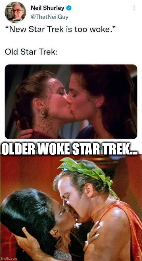 Woke Star Trek | OLDER WOKE STAR TREK... | image tagged in star trek woke,older woke star trek | made w/ Imgflip meme maker