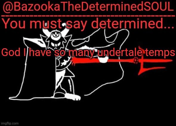 Bazooka's asgore temp #2 | God I have so many undertale temps | image tagged in bazooka's asgore temp 2 | made w/ Imgflip meme maker